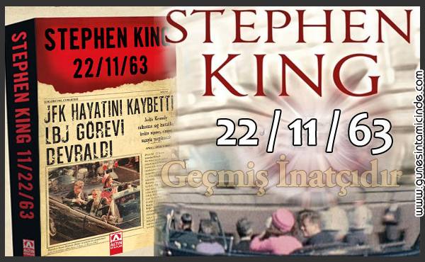 Romanın ismi, bir tarih. 22 Kasım 1963. Dünya tarihini değiştiren anlardan birisi. Amerika eski Başkanlarından John F. Kennedy‘nin Dallas’ta suikasta kurban gittiği günün tarihi. Stephen King bu sefer korku yazmıyor. Tarihi yeni bir gözle yazıyor. Stephen King,Kennedy,Roman,Zamanda Yolculuk STEPHEN KING | 22/11/63 | Geçmiş İnatçıdır | 11.22.63 Dizi