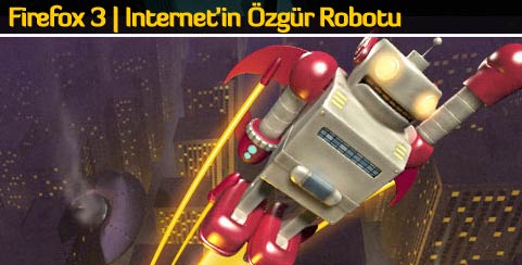 O Robota Sevgimden Firefox Kullanıyorum ;) 